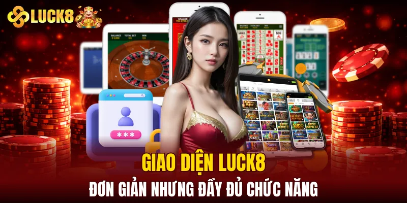 LUCK8 | Trang Chủ Luck8 Tháng 8 | Nhập STK +188K 11 Giao diện LUCK8 đơn giản nhưng đầy đủ chức năng