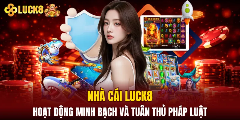LUCK8 | Trang Chủ Luck8 Tháng 8 | Nhập STK +188K 5 LUCK8 hoạt động minh bạch và tuân thủ pháp luật