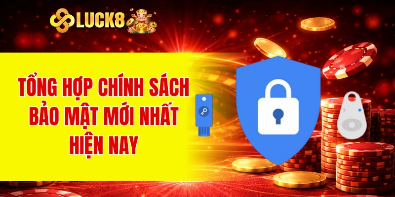 Chính Sách Bảo Mật 2 Tổng hợp chính sách bảo mật mới nhất hiện nay